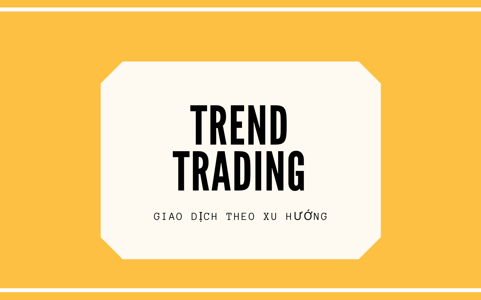 Giao dịch theo xu hướng hiện nay(Trend Trading)