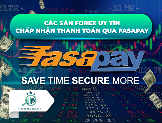 Các sàn Forex uy tín chấp nhận thanh toán qua Fasapay