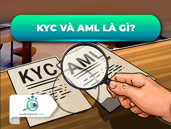 KYC và AML là gì? Tầm quan trọng của KYC và AML