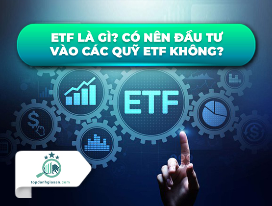  ETF là gì? Có nên đầu tư vào các quỹ ETF không?