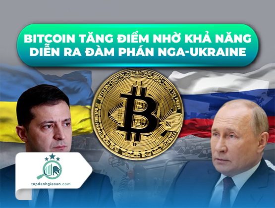 Bitcoin tăng điểm nhờ khả năng diễn ra đàm phán Nga-Ukraine
