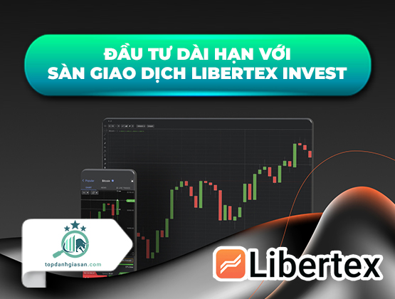 Đầu tư dài hạn với sàn giao dịch Libertex Invest