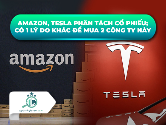 Amazon, Tesla phân tách cổ phiếu; có 1 lý do khác để mua 2 công ty này