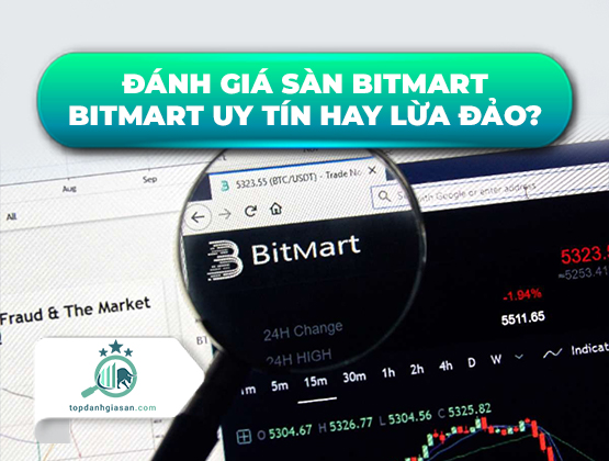 Đánh giá Sàn BitMart – BitMart uy tín hay lừa đảo?