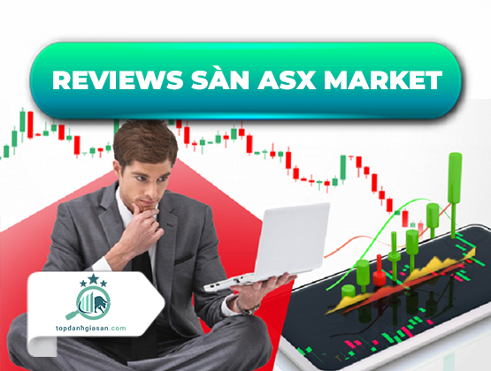Reviews sàn ASX Markets: Sự thật về ASX Markets lừa đảo