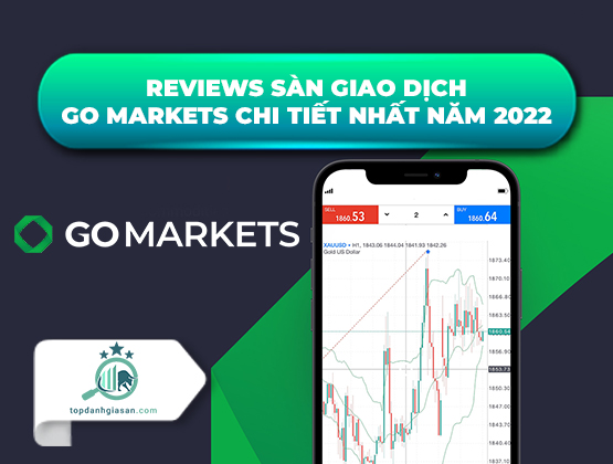 GO Markets là gì? Reviews sàn giao dịch GO Markets chi tiết nhất năm 2022