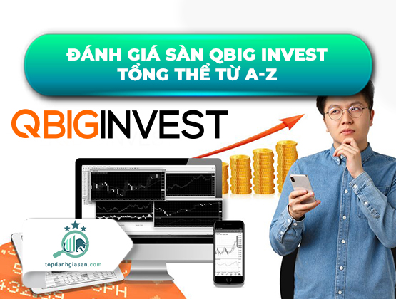 Đánh giá sàn QBig Invest tổng thể từ A-Z cho nhà đầu tư