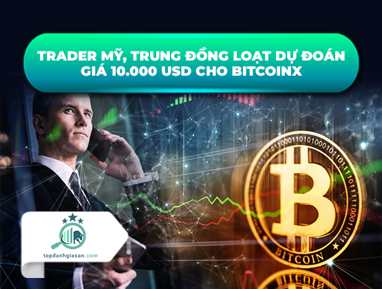 Giá Bitcoin chạm10.000 USD – Trader Mỹ, Trung đồng loạt dự đoán