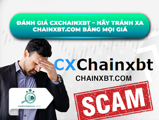 Đánh giá CXChainxbt – Hãy tránh xa Chainxbt.com bằng mọi giá