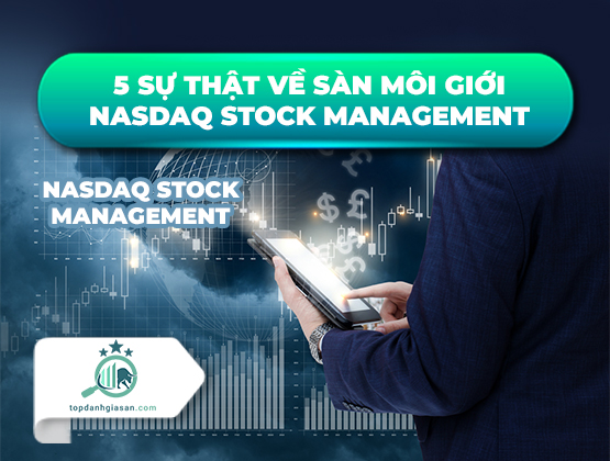 5 sự thật về sàn môi giới Nasdaq Stock Management