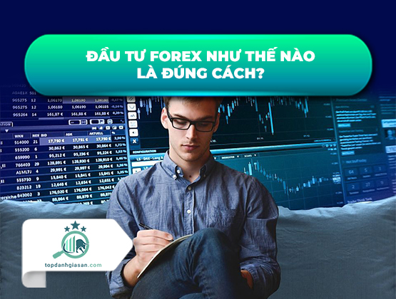 Đầu tư Forex như thế nào là đúng cách?