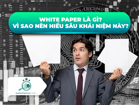 White paper là gì? Vì sao nên hiểu sâu khái niệm này?