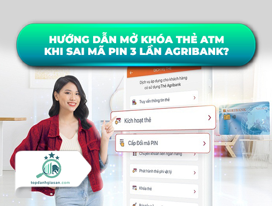 Hướng dẫn mở khóa thẻ ATM khi sai mã PIN 3 lần Agribank?