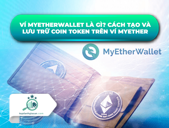 Ví MyEtherWallet là gì? Cách tạo và lưu trữ coin token trên ví Myether