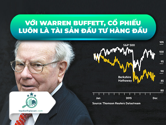 Với Warren Buffett, cổ phiếu luôn là tài sản đầu tư hàng đầu